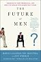 The Future of Men: The Rise of the �bersexual and What He Means for Marketing Today