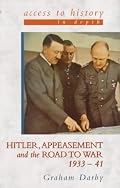Hitler, Appeasement and the Road to War: 1933-41 (Access to History - in Depth S.)