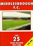 Middlesbrough FC: The 25 Year Record (The 25 Year Record Series)