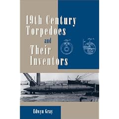 Nineteenth Century Torpedoes and Their Inventors