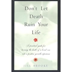 Don't Let Death Ruin Your Life: A Practical Guide to Reclaiming Happiness After the Death of a Loved One