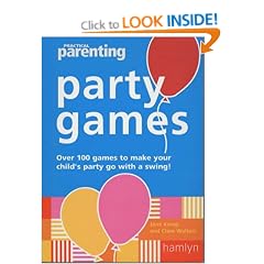 "Practical Parenting" Party Games: Over 90 Games to Make Your Children's Party Go with a Swing!