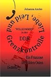 Liebe, Leid und Grenzkontrolle, ""Willkommen"" in der DDR, Ein Franzose im Wilden Osten, Roman: ""Willkommen"" in der DDR, Ein Franzose im Wilden Osten