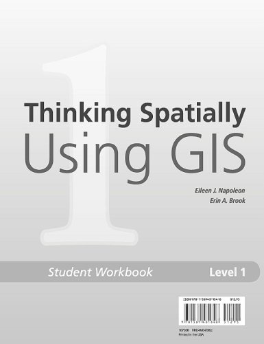 Thinking Spatially Using GIS: Our World GIS Education, Level 1 Student Workbook