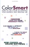 Color Smart: How to Use Color to Enhance Your Business and Personal Life