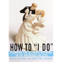 How to "I Do": Planning The Ultimate Wedding In Six Weekends Or Less