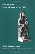 The Mother: Archetypal Image in Fairytales (Studies in Jungian Psychology By Jungian Analysts, Vol 34)