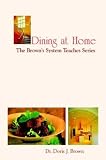 Dining at Home: the Brown's System Teaches Series: The Brown's System Teaches Series
