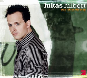 Lukas Hilbert - Was ich an dir mag (Single Mix) Lyrics - Zortam Music