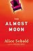 The Almost Moon: A Novel by Alice Sebold