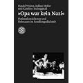 Opa war kein Nazi: Nationalsozialismus und Holocaust im Familienged�chtnis