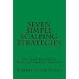 Seven Simple Scalping Strategies: Fast/Low Risk/High Return Currency Trading