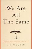 We Are All The Same: A Story of a Boys Courage and a Mothers Love