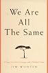 We Are All The Same: A Story of a Boy's Courage and a Mother's Love
