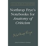 Northrop Fryes Notebooks for Anatomy of Criticism (Collected Works of Northrop Frye) book cover