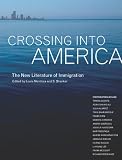 Crossing into America: The New Literature of Immigration