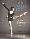 The Ballet Book: Learning and Appreciating the Secrets of Dance