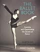 The Ballet Book: Learning and Appreciating the Secrets of Dance by American Ballet Theatre