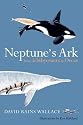 Neptune's Ark: From Ichthyosaurs to Orcas