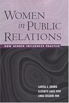 Women in Public Relations: How Gender Influences Practice (Guilford Communication)