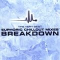 Breakdown: The Very Best Euphoric Chillout Mixes