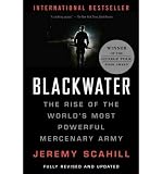 (Blackwater: The Rise of the Worlds Most Powerful Mercenary Army (Revised, Updated)) By Scahill, Jeremy (Author) Paperback on 01-Jul-2008