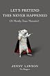 Let's Pretend This Never Happened: (A Mostly True Memoir)
