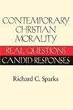 Contemporary Christian Morality: Real Questions, Candid Responses