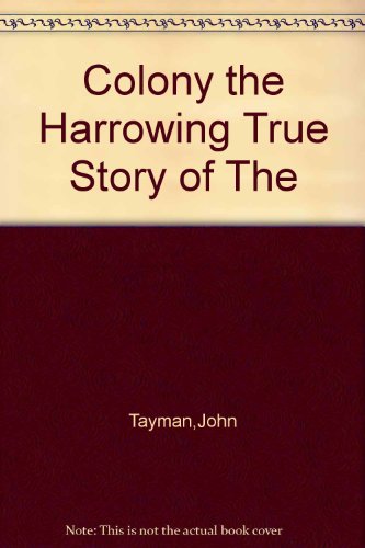 Colony the Harrowing True Story of The