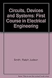 Circuits, devices, and systems : a first course in electrical engineering