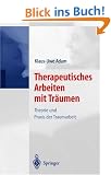 Therapeutisches Arbeiten mit Tr�umen: Theorie und Praxis der Traumarbeit