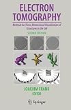 Electron Tomography: Methods for Three Dimensional Visualization of Structures in the Cell Electron Tomography: Methods for Three Dimensional Visualization of Structures in the Cell