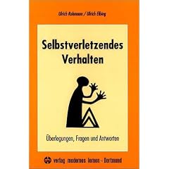 Selbstverletzendes Verhalten: �berlegungen, Fragen und Antworten