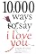10,000 Ways to Say I Love You