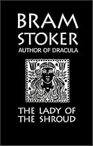 Bram Stoker's "The Lady of the Shroud"