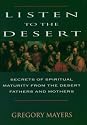Listen to the Desert: Secrets of Spiritual Maturity from the Desert Fathers and Mothers