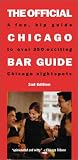 The Official Chicago Bar Guide/an Up-To-The-Minute Guide to over 350 Chicago Nightspots