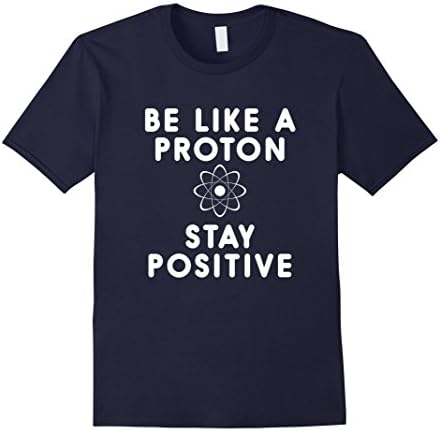 Men's Be like a proton stay positive t-shirt science shirt Medium Navy