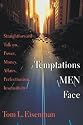 Temptations Men Face: Straightforward Talk on Power, Money, Affairs, Perfectionism, Insensitivity