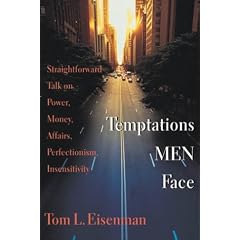 Temptations Men Face: Straight Talk on Money, Power, Affairs, Perfectionism and Insensitivity