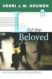 Life of the Beloved: Spiritual Living in a Secular World