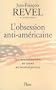 Obsession anti-americaine -l'
