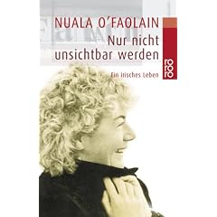 Nur nicht unsichtbar werden: Ein irisches Leben