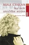 Nur nicht unsichtbar werden: Ein irisches Leben