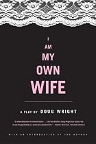 I Am My Own Wife: Studies for a Play About the Life of Charlotte Von Mahlsdorf : a Play