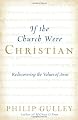 If the Church Were Christian: Rediscovering the Values of Jesus