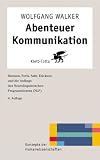 Abenteuer Kommunikation: Bateson, Perls, Satir, Erickson und die Anf�nge des Neurolinguistischen Programmierens (NLP) (Konzepte der Humanwissenschaften)