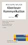 Abenteuer Kommunikation: Bateson, Perls, Satir, Erickson und die Anf�nge des Neurolinguistischen Programmierens (NLP) (Konzepte der Humanwissenschaften)