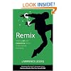 Remix - Making Art and Commerce Thrive in the Hybrid Economy