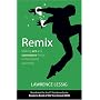 Remix - Making Art and Commerce Thrive in the Hybrid Economy